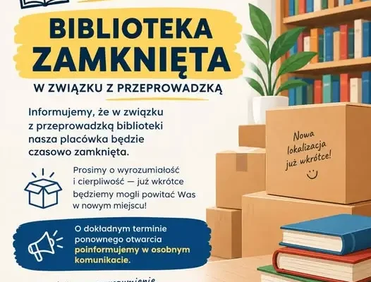 Biblioteka Publiczna tymczasowo zamknięta z powodu przeprowadzki